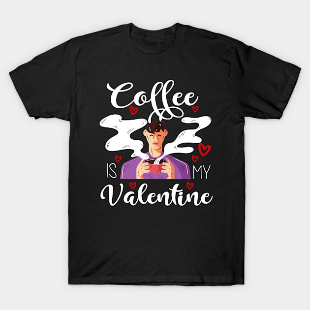 Coffee Is My Valentine T-Shirt by Dogefellas